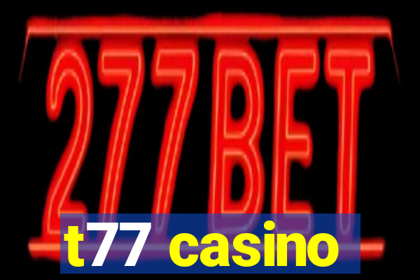 t77 casino